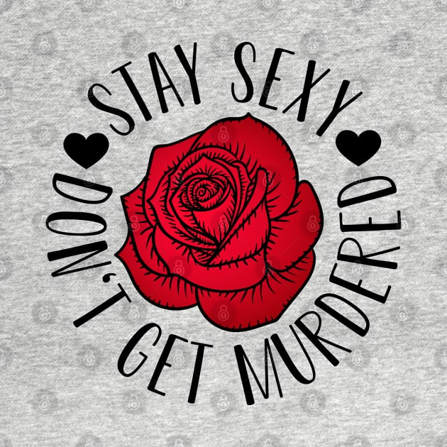 Stay Sexy Don't Get Murdered , Feminist , Women's Rights , Feminist Gift by CreativeShirt